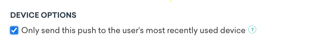 このプッシュをユーザーが最後に使用したデバイスにのみ送信するデバイスオプションのチェックボックス。